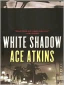 Book cover image of White Shadow by Ace Atkins