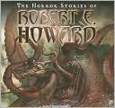 Robert E. Howard: The Horror Stories of Robert E. Howard