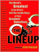 Book cover image of The Lineup: The World's Greatest Crime Writers Tell the Inside Story of Their Greatest Detectives by Otto Penzler