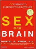 Book cover image of Sex on the Brain: 12 Lessons to Enhance Your Love Life by Daniel G. Amen