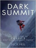 Nick Heil: Dark Summit: The True Story of Everest's Most Controversial Season