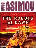 Isaac Asimov: The Robots of Dawn (The Robot Series)