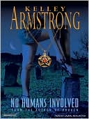 Kelley Armstrong: No Humans Involved (Women of the Otherworld Series #7)