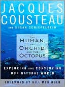 Book cover image of The Human, the Orchid, and the Octopus: Exploring and Conserving Our Natural World by Jacques Cousteau