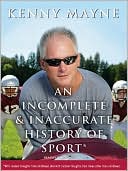 Book cover image of An Incomplete and Inaccurate History of Sport by Kenny Mayne