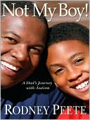Rodney Peete: Not My Boy!: A Father, a Son, and One Family's Journey with Autism