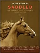 Susan Richards: Saddled: How a Spirited Horse Reined Me in and Set Me Free