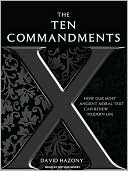 Book cover image of The Ten Commandments: How Our Most Ancient Moral Text Can Renew Modern Life by David Hazony