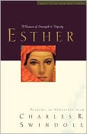 Charles R. Swindoll: Esther: A Woman of Strength and Dignity