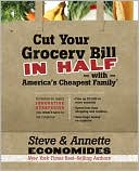 Steve Economides: Cut Your Grocery Bill in Half with America's Cheapest Family: Includes So Many Innovative Strategies You Won't Have to Cut Coupons