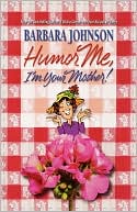 Barbara Johnson: Humor Me, I'm Your Mother