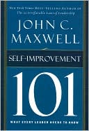 Book cover image of Self-Improvement 101: What Every Leader Needs to Know by John C. Maxwell