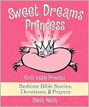 Book cover image of Sweet Dreams Princess: God's Little Princess Bedtime Bible Stories, Devotions, & Prayers by Sheila Walsh