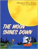 Book cover image of The Moon Shines Down by Margaret Wise Brown
