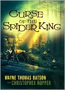 Wayne Thomas Batson: Curse of the Spider King (Berinfell Prophesies Series #1)