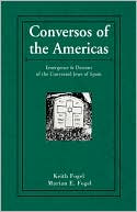 Book cover image of Conversos Of The Americas by Keith Fogel & Marian E. Fogel