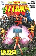 Book cover image of The New Teen Titans: Terra Incognito by George Perez