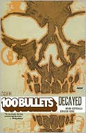 Book cover image of 100 Bullets, Volume 10: Decayed by Eduardo Risso