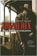 Jimmy Palmiotti: Jonah Hex: Face Full of Violence