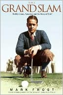 Book cover image of The Grand Slam: Bobby Jones, America and the Story of Golf by Mark Frost