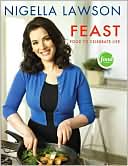 Book cover image of Feast: Food to Celebrate Life by Nigella Lawson