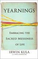Book cover image of Yearnings: Embracing The Sacred Messiness Of Life by Irwin Kula