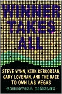 Book cover image of Winner Takes All: Steve Wynn, Kirk Kerkorian, Gary Loveman, and the Race to Own Las Vegas by Christina Binkley