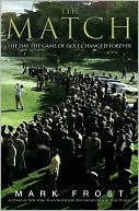 Book cover image of The Match: The Day the Game of Golf Changed Forever by Mark Frost