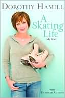 Book cover image of A Skating Life: My Story by Dorothy Hamill