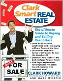Clark Howard: Clark Smart Real Estate: The Ultimate Guide to Buying and Selling Real Estate