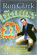 Ron Clark: The Excellent 11: Qualities Teachers and Parents Use to Motivate, Inspire, and Educate Children