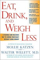 Mollie Katzen: Eat, Drink, and Weigh Less: A Flexible and Delicious Way to Shrink Your Waist Without Going Hungry