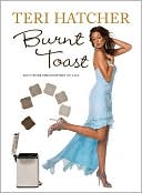 Book cover image of Burnt Toast: And Other Philosophies of Life by Teri Hatcher