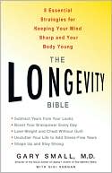Book cover image of The Longevity Bible: 8 Essential Strategies for Keeping Your Mind Sharp and Your Body Young by Gary Small