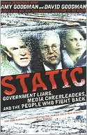 Book cover image of Static: Government Liars, Media Cheerleaders, and the People Who Fight Back by Amy Goodman