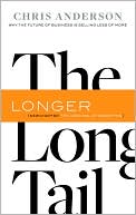 Book cover image of The Long Tail, Revised and Updated Edition: Why the Future of Business Is Selling Less of More by Chris Anderson