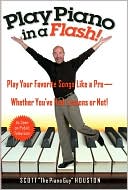 Book cover image of Play Piano in a Flash: Play Your Favorite Songs Like a Pro--Whether You Had Lessons or Not by Scott Houston