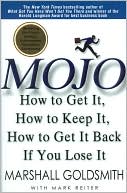 Book cover image of Mojo: How to Get It, How to Keep It, How to Get It Back if You Lose It! by Marshall Goldsmith
