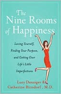 Book cover image of The Nine Rooms of Happiness: Loving Yourself, Finding Your Purpose, and Getting over Life's Little Imperfections by Lucy Danziger