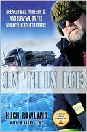 Hugh Rowland: On Thin Ice: Breakdowns, Whiteouts, and Survival on the World's Deadliest Roads
