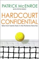 Book cover image of Hardcourt Confidential: Tales from Thirty Years in the Pro Tennis Trenches by Patrick McEnroe