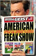 Book cover image of American Freak Show: The Completely Fabricated Stories of Our New National Treasures by Willie Geist