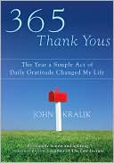 John Kralik: 365 Thank Yous: The Year a Simple Act of Daily Gratitude Changed My Life