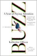 Book cover image of Buzz: A Year of Paying Attention by Katherine Ellison