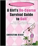 Christina Ricci: A Girl's On-Course Survival Guide to Golf: Tee to Green and In-Between