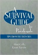 Alan Gelb: A Survival Guide for Paralegals: Tips from the Trenches