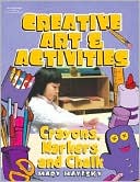 Mary Mayesky: Creative Art & Activities: Crayons, Chalk, and Markers