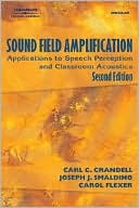 Carl C. Crandell: Sound Field Amplification: Applications to Speech Perception and Classroom Acoustics