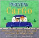 Book cover image of Cargo: Fabulously Foolproof On-the-Road Activities for Fidgety Kids by Parenting Magazine