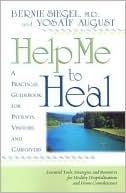 Book cover image of Help Me to Heal: A Practical Guidebook for Patients, Visitors, and Caregivers by Bernie Siegel